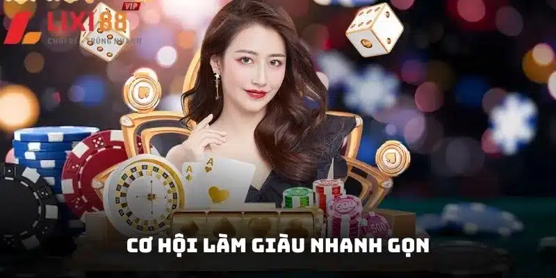 Cơ hội làm giàu nhanh gọn, dễ dàng cho mọi người